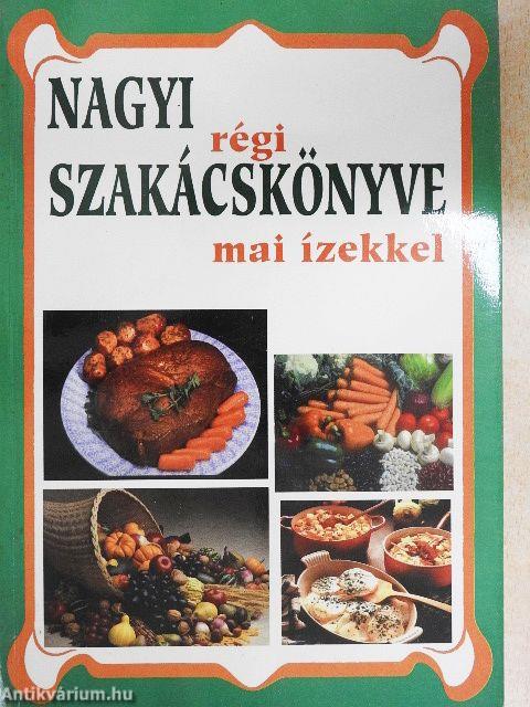 Nagyi régi szakácskönyve mai ízekkel