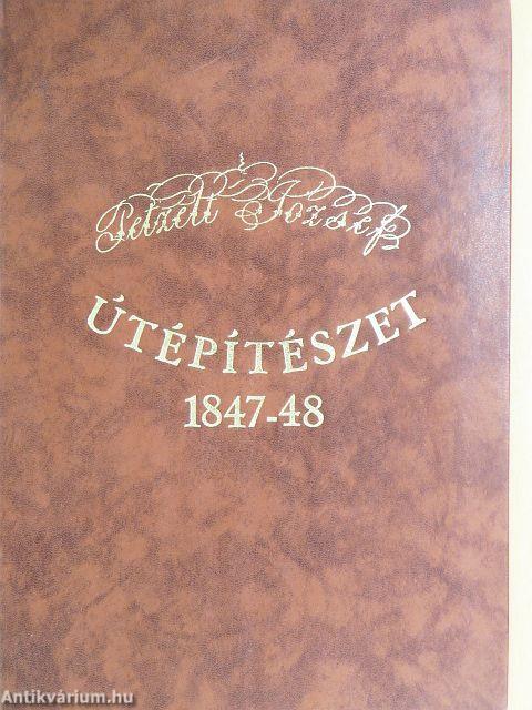 Petzelt József a Mo. Kir. tud. Egyetem mérnöki Intézeténél 1847/8 iskolai évben tartott előadásai útépítészetből