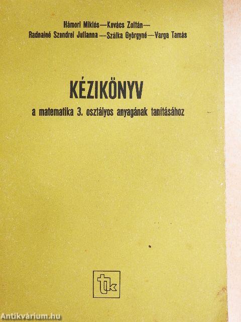 Kézikönyv a matematika 3. osztályos anyagának tanításához