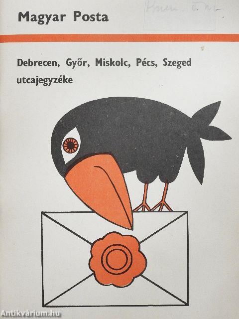 Debrecen, Győr, Miskolc, Pécs, Szeged utcajegyzéke