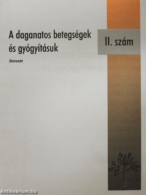 A daganatos betegségek és gyógyításuk II.