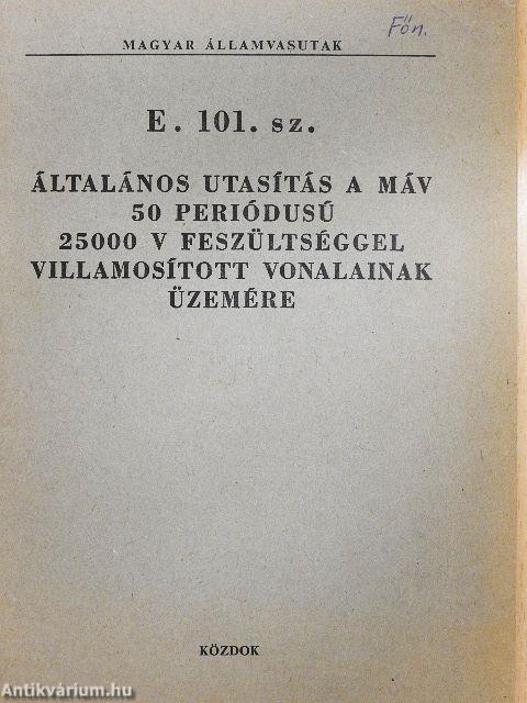 E. 101. sz. általános utasítás a MÁV 50 periódusú 25000 V feszültséggel villamosított vonalainak üzemére