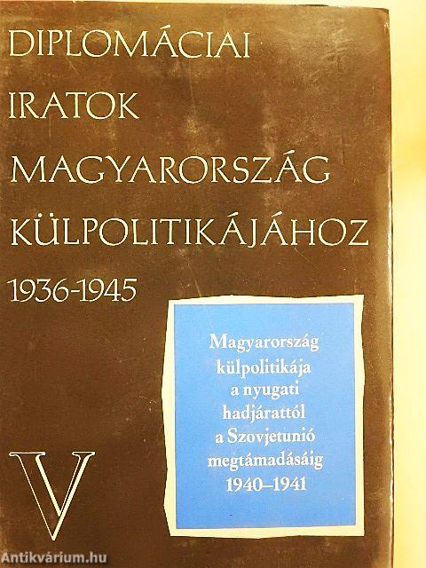 Diplomáciai iratok Magyarország külpolitikájához 1936-1945. V.