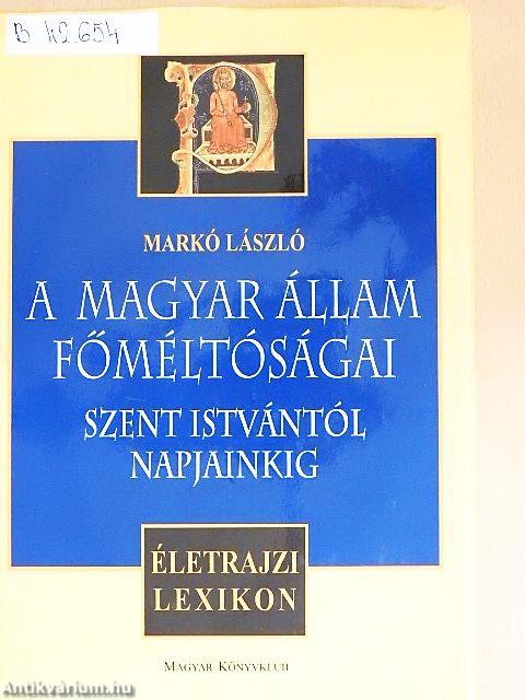 A magyar állam főméltóságai Szent Istvántól napjainkig