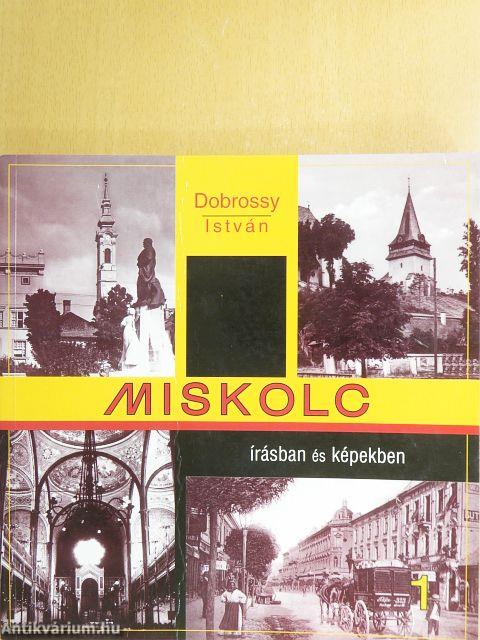 Miskolc írásban és képekben 1.