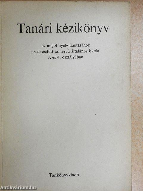 Tanári kézikönyv az angol nyelv tanításához a szakosított tantervű általános iskola 3. és 4. osztályában