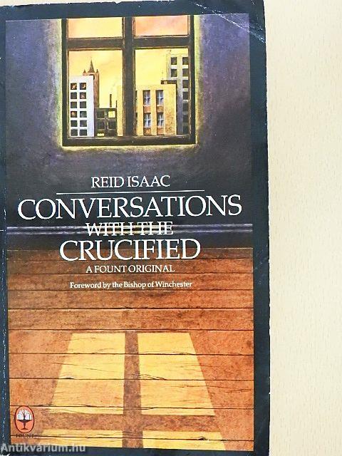 Conversations with the Crucified