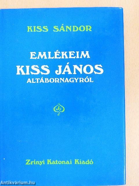 Emlékeim Kiss János altábornagyról