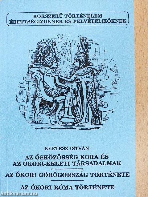 Az ősközösség kora és az ókori-keleti társadalmak/Az ókori Görögország története/Az ókori Róma története