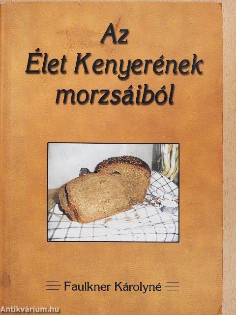 Az Élet Kenyerének morzsáiból