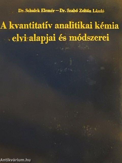 A kvantitatív analitikai kémia elvi alapjai és módszerei