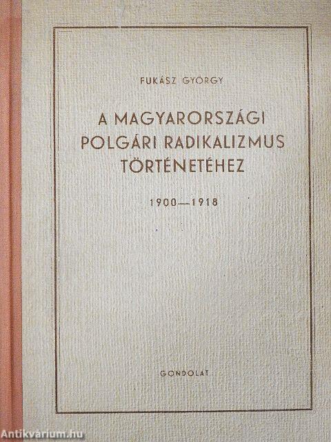 A magyarországi polgári radikalizmus történetéhez 1900-1918