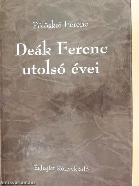 Deák Ferenc utolsó évei (dedikált példány)