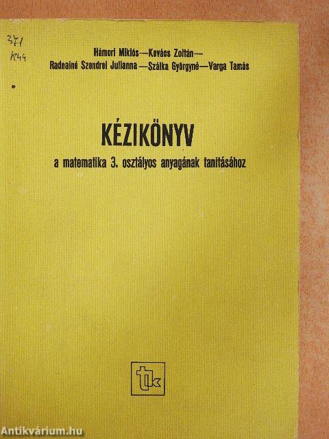 Kézikönyv a matematika 3. osztályos anyagának tanításához