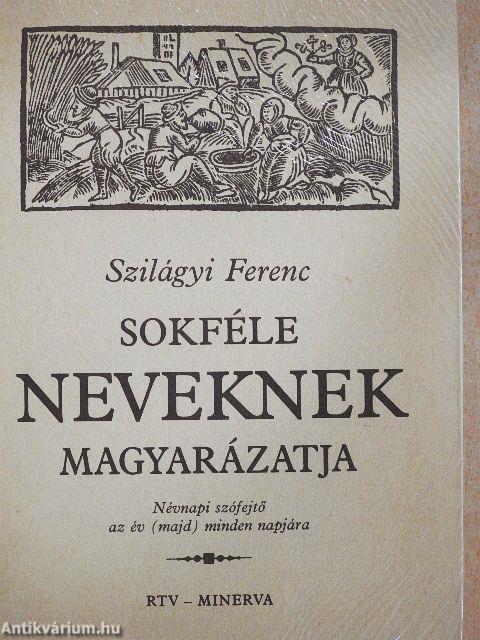 Sokféle neveknek magyarázatja