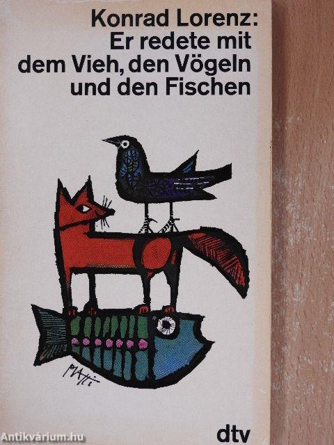 Er redete mit dem Vieh, den Vögeln und den Fischen