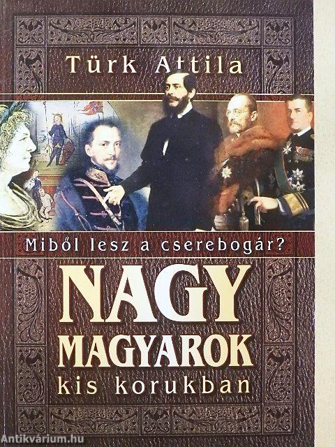 Nagy magyarok kis korukban