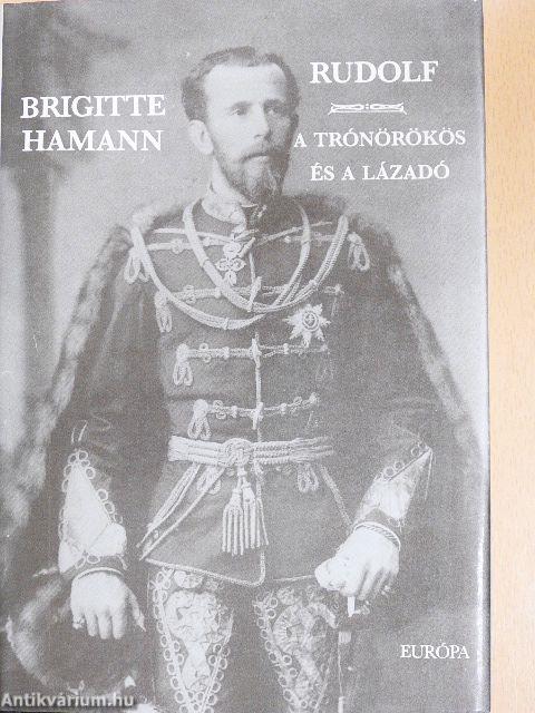Rudolf - a trónörökös és a lázadó