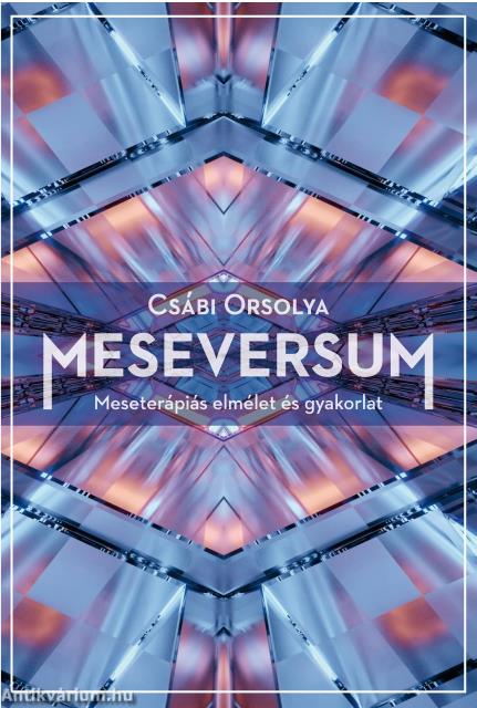 Meseversum (második kiadás). Meseterápiás elmélet és gyakorlat