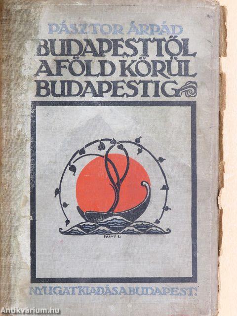 Budapesttől a föld körül Budapestig (rossz állapotú)