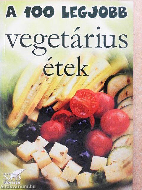 A 100 legjobb vegetárius étek