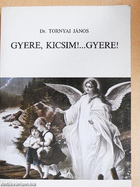 Gyere, kicsim!... Gyere!