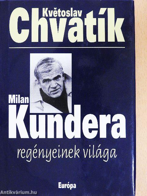 Milan Kundera regényeinek világa