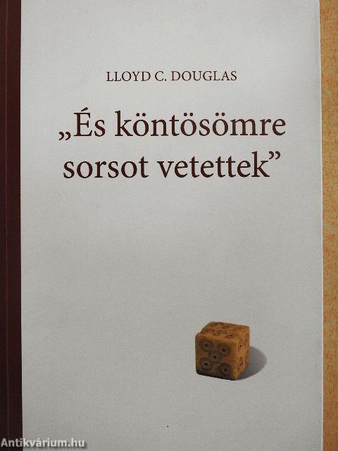 "És köntösömre sorsot vetettek"