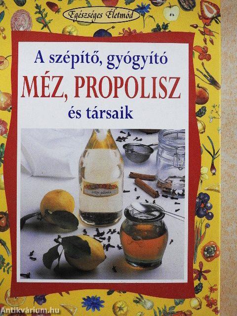 A szépítő, gyógyító méz, propolisz és társaik