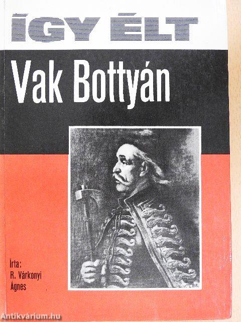 Így élt Vak Bottyán