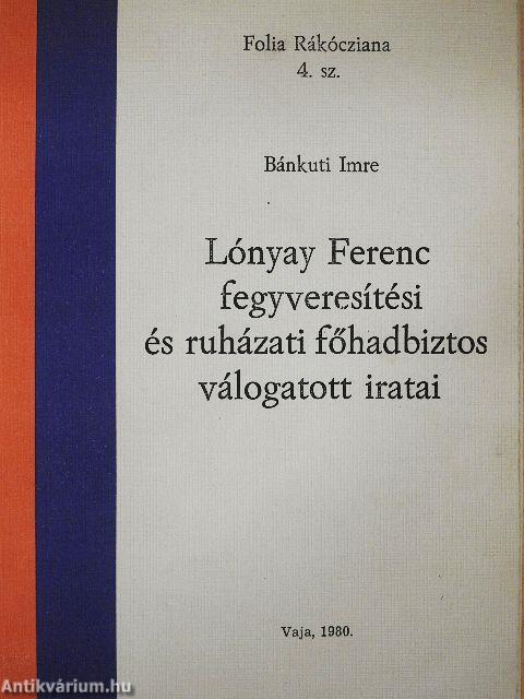 Lónyay Ferenc fegyveresítési és ruházati főhadbiztos válogatott iratai