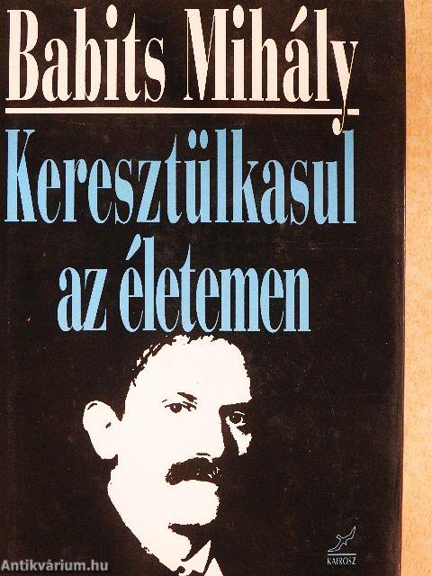 Keresztülkasul az életemen