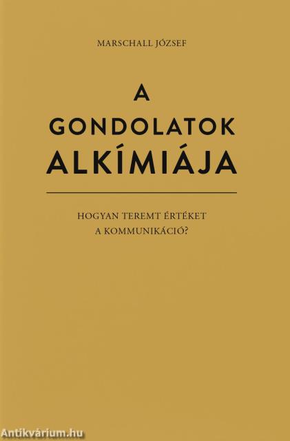 A gondolatok alkímiája - Hogyan teremt értéket a kommunikáció?