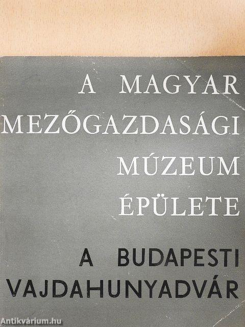 A Magyar Mezőgazdasági Múzeum épülete - a budapesti Vajdahunyadvár 