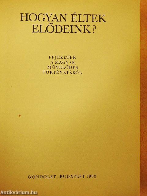 Hogyan éltek elődeink?