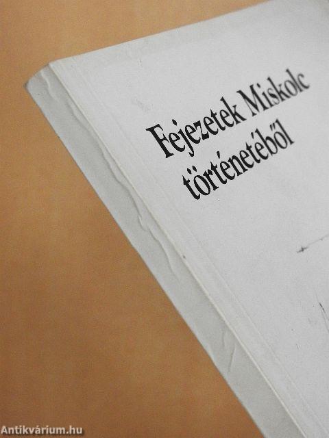 Fejezetek Miskolc történetéből