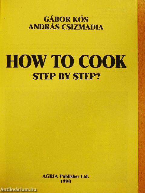 How to Cook Step by Step?