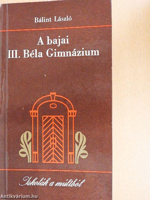 A bajai III. Béla Gimnázium