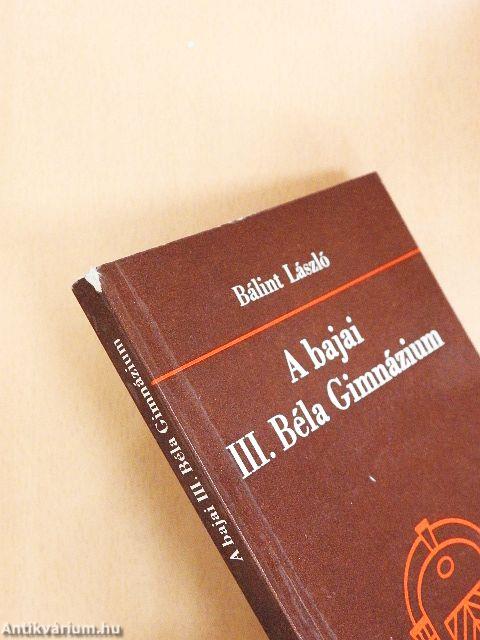 A bajai III. Béla Gimnázium