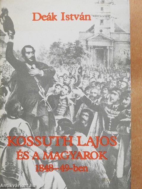 Kossuth Lajos és a magyarok 1848-49-ben