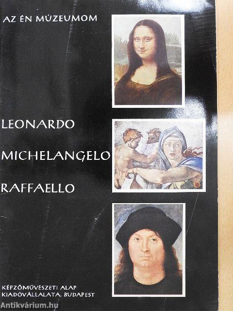 Leonardo, Michelangelo, Raffaello