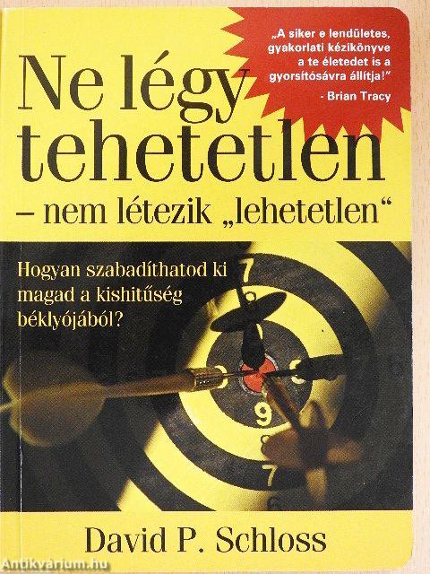 Ne légy tehetetlen - nem létezik "lehetetlen"