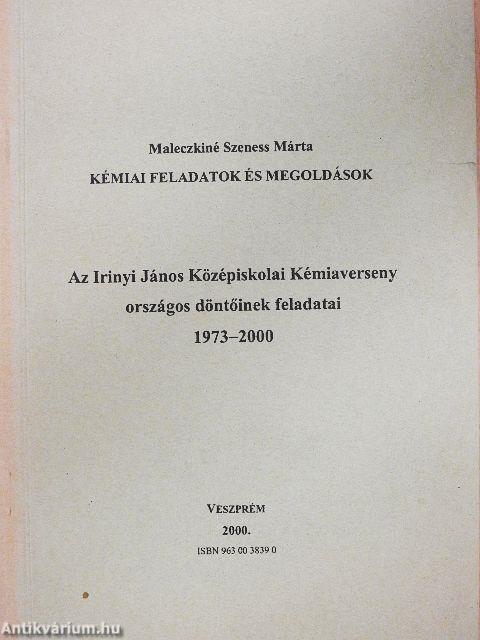 Kémiai feladatok és megoldások-Az Irinyi János Középiskolai Kémiaverseny országos döntőinek feladatai 1973-2000