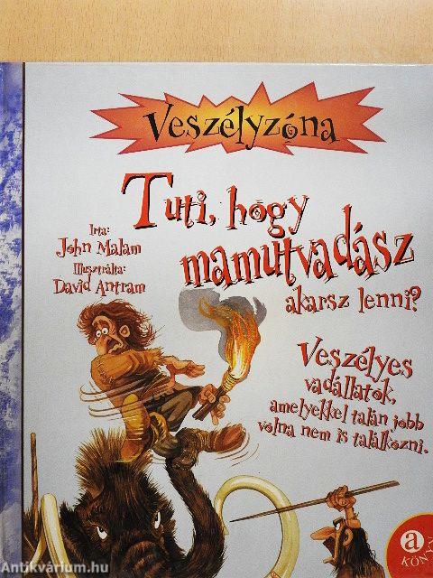 Tuti, hogy mamutvadász akarsz lenni?