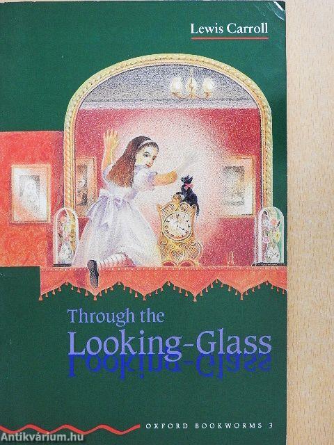Through the Looking-Glass and What Alice Found There