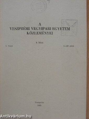 A Veszprémi Vegyipari Egyetem közleményei 9. kötet 1. füzet