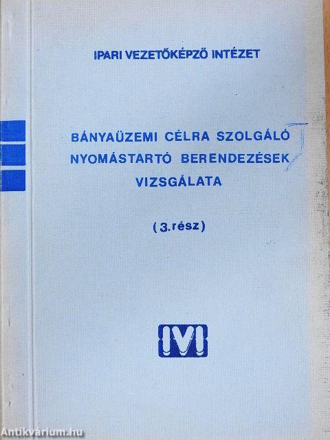 Bányaüzemi célra szolgáló nyomástartó berendezések vizsgálata 3. (töredék)