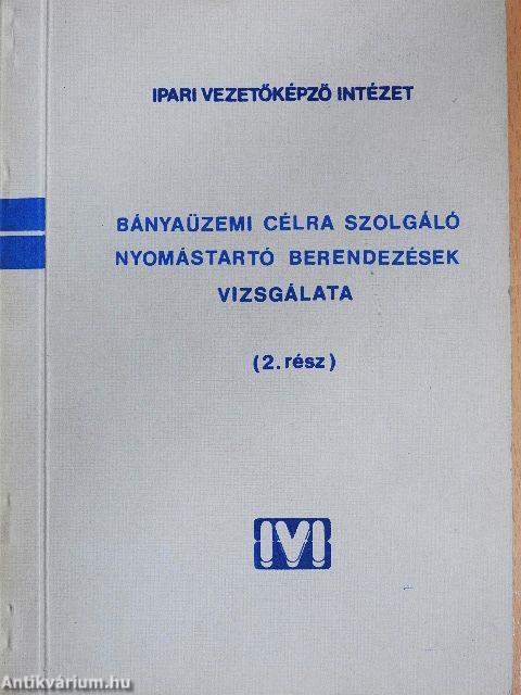 Bányaüzemi célra szolgáló nyomástartó berendezések vizsgálata 2. (töredék)