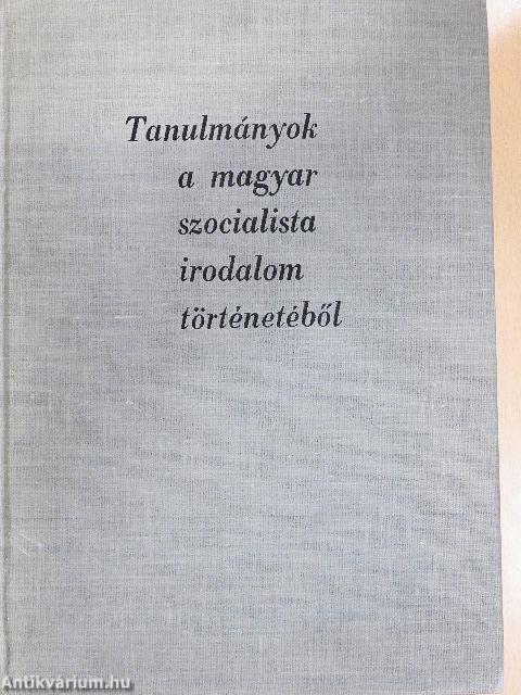 Tanulmányok a magyar szocialista irodalom történetéből