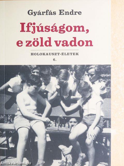 Ifjúságom, e zöld vadon